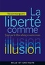 Luc de Clapiers de Vauvenargues - La liberté comme illusion - Traité sur le libre-arbitre et autres textes.