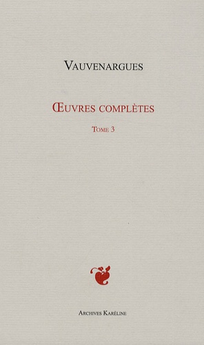 Luc de Clapiers de Vauvenargues - Oeuvres complètes - Tome 3.