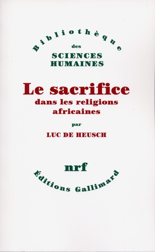 Luc De Heusch - Le Sacrifice Dans Les Religions Africaines.