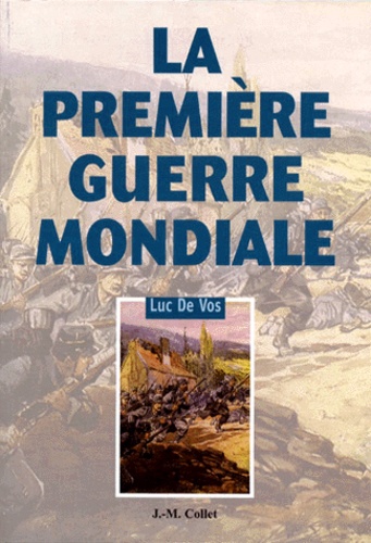 Luc De Vos - La Premiere Guerre Mondiale.