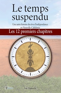 Luc Deborde - Le temps suspendu - Les 12 premiers chapitres.