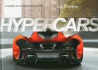 Luc Debraine - Hypercars - 27 modèles au sommet de l'automobilie.