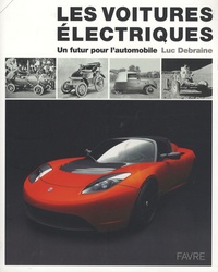 Luc Debraine - Les voitures électriques - Un futur pour l'automobile.