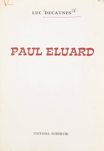 Paul Éluard. Biographie pour une approche, suivie de notes jointes et d'un essai de bibliographie des œuvres publiées en langue française
