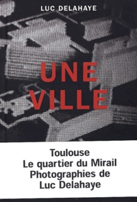 Luc Delahaye - Une ville - Le quartier du Mirail à Toulouse.
