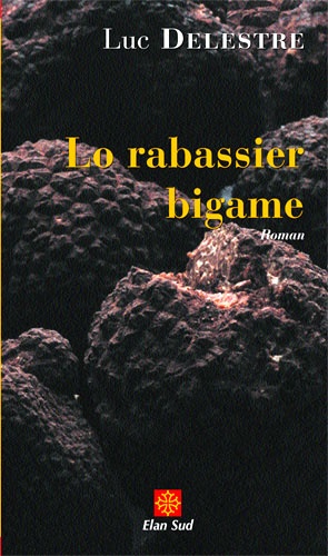 Luc Delestre - Lo rabassier bigame.