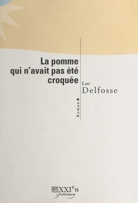 Luc Delfosse - La pomme qui n'avait pas été croquée.