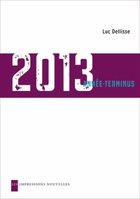 Luc Dellisse - 2013 - Année-terminus.