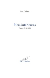 Luc Dellisse - Mers intérieures - carnet d'exil 2021.