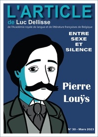 Luc Dellisse et Maxime Lamiroy - Pierre Louÿs - Entre sexe et silence.