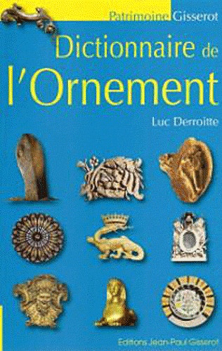Luc Derroitte - Dictionnaire de l'Ornement.
