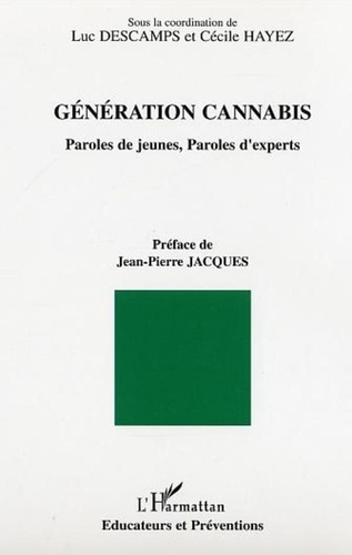 Luc Descamps et Cécile Hayez - Génération cannabis - Paroles de jeunes, paroles d'experts.