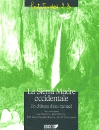 Luc Descroix et Juan Estrada - La Sierra Madre occidentale - Un château d'eau menacé.