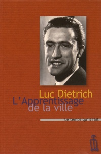 Luc Dietrich - L'apprentissage de la ville.