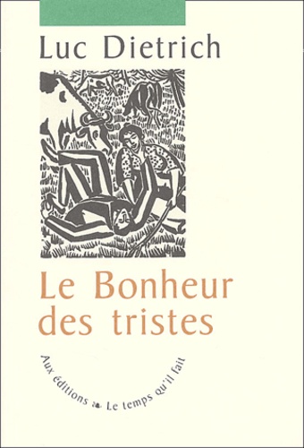 Luc Dietrich - Le Bonheur Des Tristes.