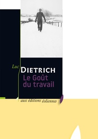 Luc Dietrich - Le goût du travail.