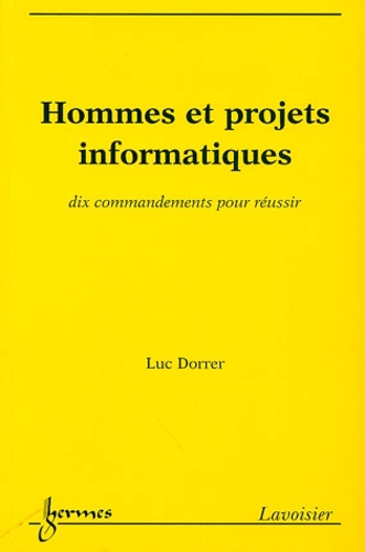 Luc Dorrer - Hommes et projets informatiques - Dix commandements pour réussir.