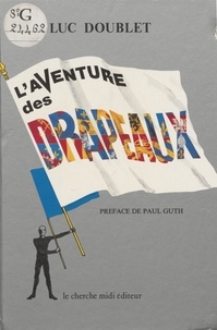 Luc Doublet - L'Aventure des drapeaux.