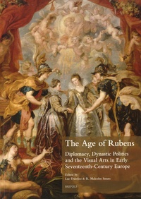 Luc Duerloo et R. Malcolm Smuts - The Age of Rubens : Diplomacy, Dynastic Politics and the Visual Arts in Early Seventeenth-Century Europe.