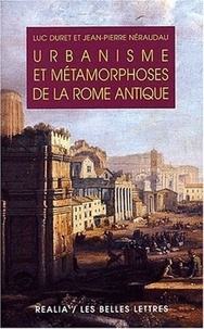 Luc Duret et Jean-Pierre Néraudau - Urbanisme et métamorphoses de la Rome antique. - 2ème édition.
