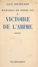 Luc Durtain - Mémoires de votre vie (4). Victoire de l'abîme.