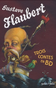 Luc Duthil et Olivier Desvaux - Trois Contes de Gustave Flaubert en bandes dessinées.