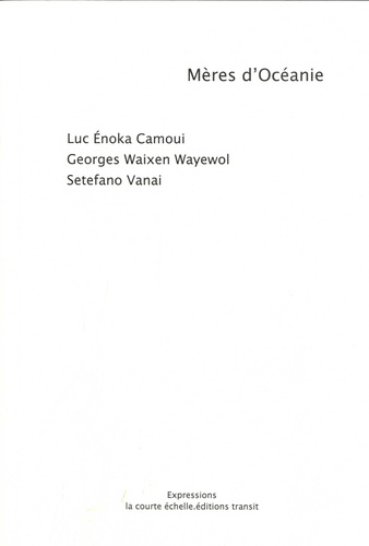 Luc Enoka Camoui et Georges Waixen Wayewol - Mères d'Océanie.