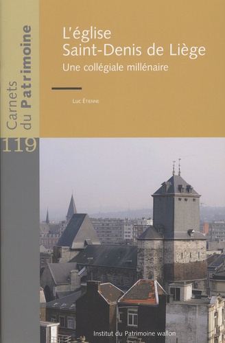 Luc Etienne - L'église Saint-Denis de Liège - Une collégiale millénaire.