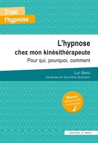 Luc Evers - L'hypnose chez mon kinésithérapeute - Pour qui, pourquoi, comment.