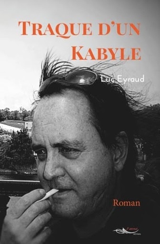 Luc Eyraud - Traque d'un Kabyle.