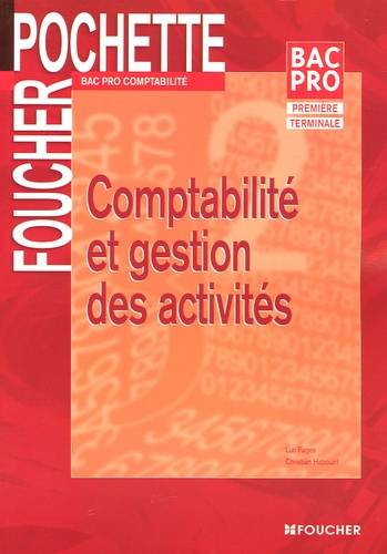 Luc Fages et Christian Habouzit - Comptabilité et gestion des activités Bac Pro comptabilité 1e et Tle.
