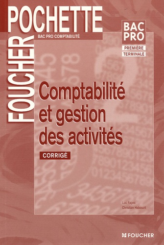 Luc Fages et Christian Habouzit - Comptabilité et gestion des activités Bac Pro comptabilité - Corrigé.
