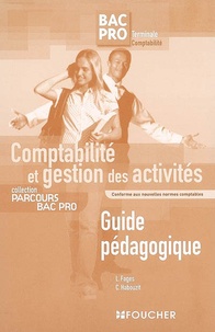 Luc Fages et Christian Habouzit - Comptabilité et gestion des activités Bac Pro Tle Comptabilité - Guide pédagogique.