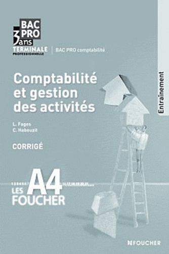 Luc Fages et Christian Habouzit - Comptabilité et gestion des activités Tle Bac pro comptabilité - Corrigé.