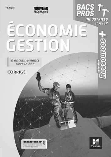 Luc Fages - Economie Gestion 1re/Tle Bacs Pros industriels et ASSP - Corrigé.