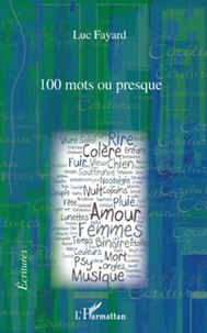 Luc Fayard - 100 mots ou presque.