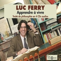 Luc Ferry - Apprendre à vivre. Traité de philosophie.