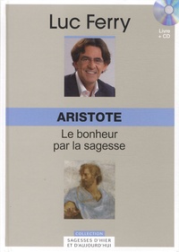Luc Ferry - Aristote : le bonheur par la sagesse. 1 CD audio
