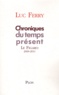 Luc Ferry - Chroniques du temps présent - La Figaro 2009-2011.