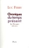 Luc Ferry - Chroniques du temps présent - La Figaro 2009-2011.