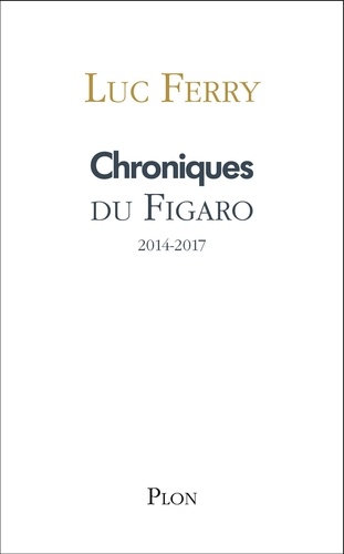 Chroniques. Le Figaro 2014-2017