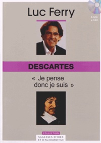 Luc Ferry - Descartes : "Je pense donc je suis". 1 CD audio