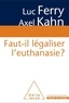 Luc Ferry et Axel Kahn - Faut-il légaliser l'euthanasie ?.