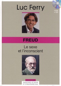 Luc Ferry - Freud : le sexe et l'inconscient. 1 CD audio