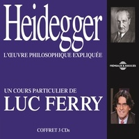 Luc Ferry - Heidegger. L'œuvre philosophique expliquée.