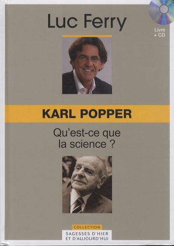 Luc Ferry - Karl Popper : Qu'est-ce que la science ?. 1 CD audio