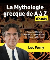 Luc Ferry - La mythologie grecque de A à Z pour les Nuls - Découvrez l'histoire des mots et expressions issus des mythes grecs.