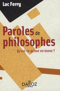 Luc Ferry - Paroles de philosophes - Qu'est-ce qu'une vie bonne ?.
