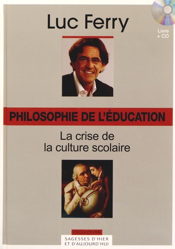 Luc Ferry - Philosophie de l'éducation : La crise de la culture scolaire. 1 CD audio