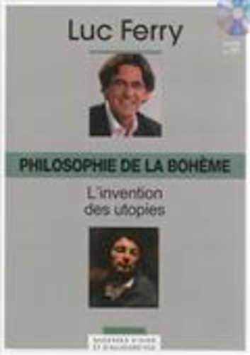 Luc Ferry - Philosophie de la bohème : l'invention des utopies. 1 CD audio